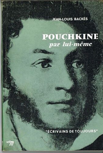 Pouchkine Par Lui-Même - Collection Ecrivains De Toujours N°73