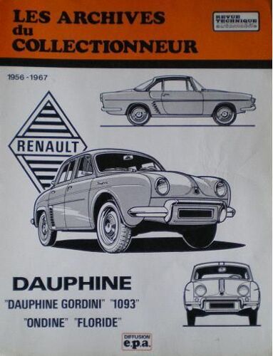 Archives Du Collectionneur  N° 22 : Marque : Renault 1956 - 1967 : "Dauphine", "Dauphne Gordini", "1093", "Ondine","Floride".