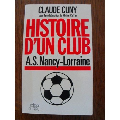 A.S. Nancy-Lorraine Histoire D'un Club