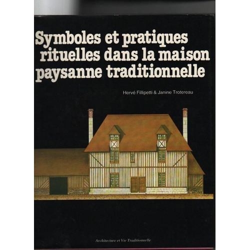 Symboles Et Pratiques Rituelles Dans La Maison Paysanne Traditionnelle
