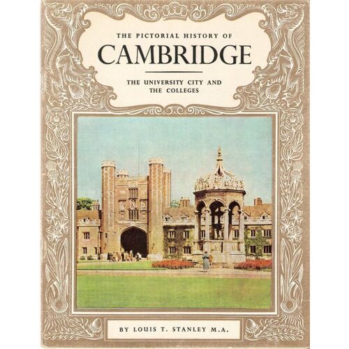 The Pictorial History Of Cambridge, The University And The Colleges