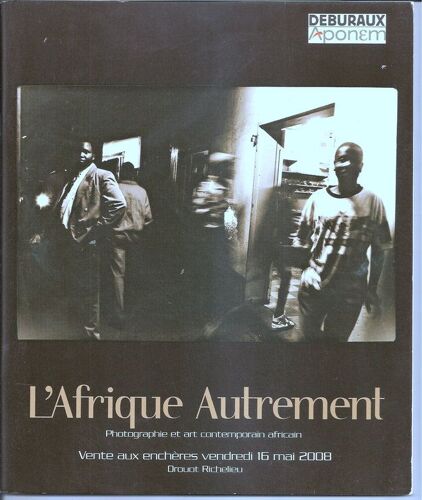 L'afrique Autrement - Photographie Et Art Contemporain Africain - [Sidibe - Schadeberg - Depara - Durhol - Dondo - Konate - Verdier - Akuda - Adewuyiaston - Berry - Bickle - Chiko - Cisse - ...