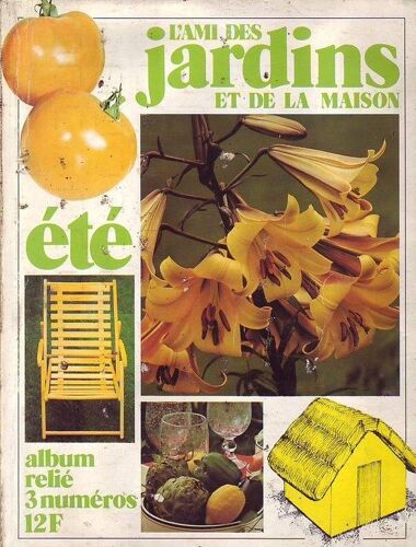 L'ami Des Jardins Et De La Maison  N° 68 : Album Relie 3 Numeros Ete  N 633 . 634 . 635