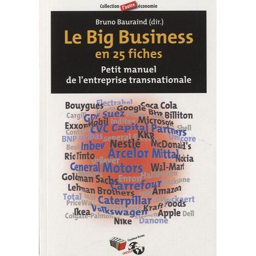 Le Big Business En 25 Fiches - Petit Manuel De L'entreprise Transnationale