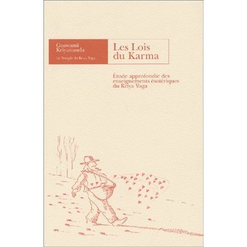 Les Lois Du Karma - Etude Approfondie Des Enseignements Ésotériques Du Kriya Yoga