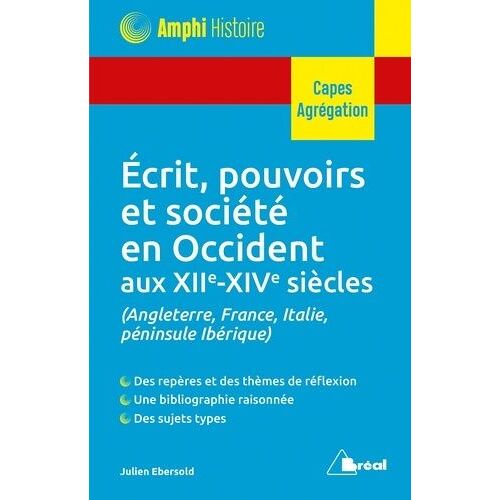 Ecrit, Pouvoirs Et Société En Occident Aux Xiie-Xive Siècles (Angleterre, France, Italie, Péninsule Ibérique) - Capes Agrégation