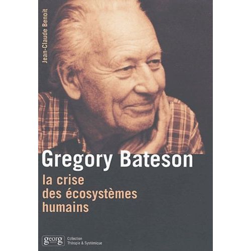Gregory Bateson - La Crise Des Écosystèmes Humains