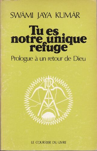 Tu Es Notre Unique Refuge - Prologue À Un Retour De Dieu, Commentaire Du "Joyau Poétique" De Yâmunâchârya