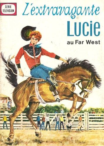 L'extravagante Lucie  N° 55 : Lucie Au Far West