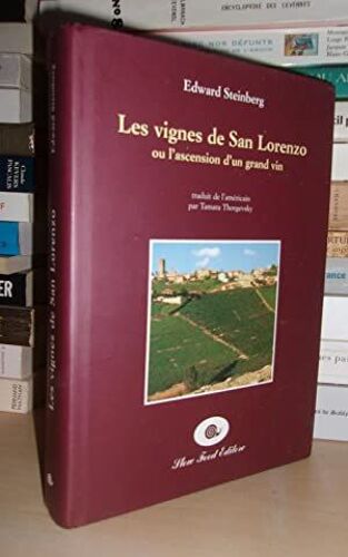Les Vignes De San Lorenzo : Ou L'ascension D'un Grand Vin
