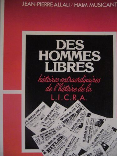 Des Hommes Libres, Histoires Extraordinaires De L'histoire De La L. I. C. R. A