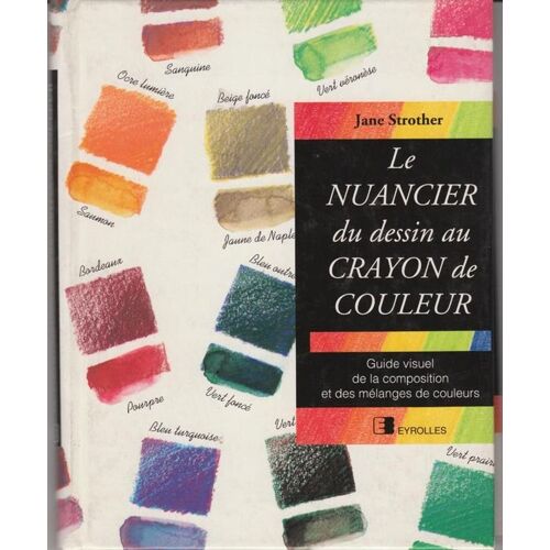 Le Nuancier Du Dessin Au Crayon De Couleur - Guide Visuel De La Composition Et Des Mélanges De Couleurs
