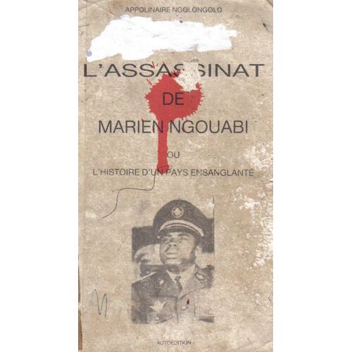 L'assassinat De Marien Ngouabi Ou L'histoire D'un Pays Ensanglanté