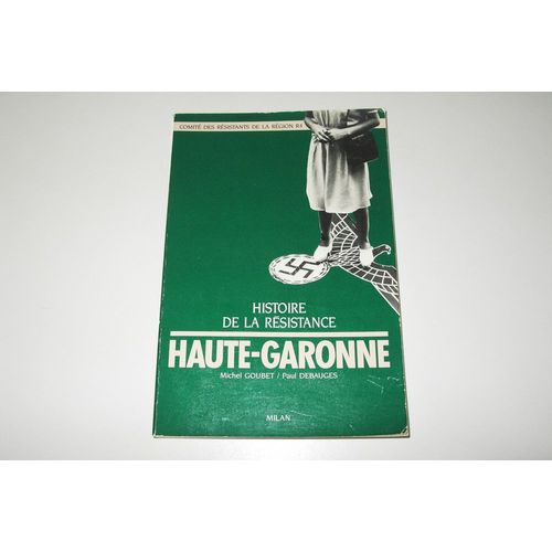 Histoire De La Résistance Dans La Haute-Garonne