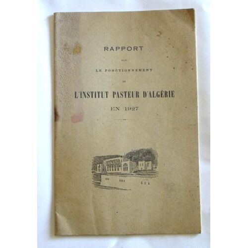 Raport Sur Le Fonctionnement  De L'intitut Pasteur D'algérie En 1927