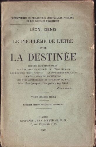Le Problème De L Etre Et De La Destinee, Études Expérimentales Sur Les Aspects Ignorés De L Être Humain - Les Doubles Personnalités - La Conscience Profonde - La Rénovation De La Mémoire