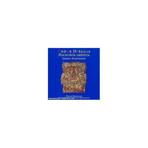 Codex Huelgas : Polifonia Inedita Voces Huelgas