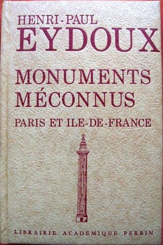 Les Monuments Meconnus : Paris Et Ile-De-France
