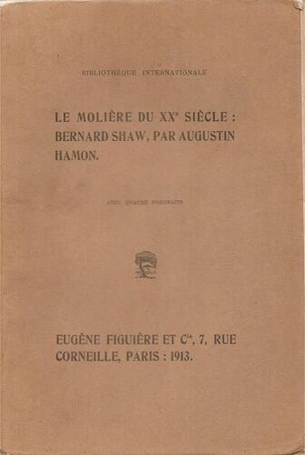 Le Molière Du Xxe Siècle: Bernard Shaw. Avec 4 Portraits