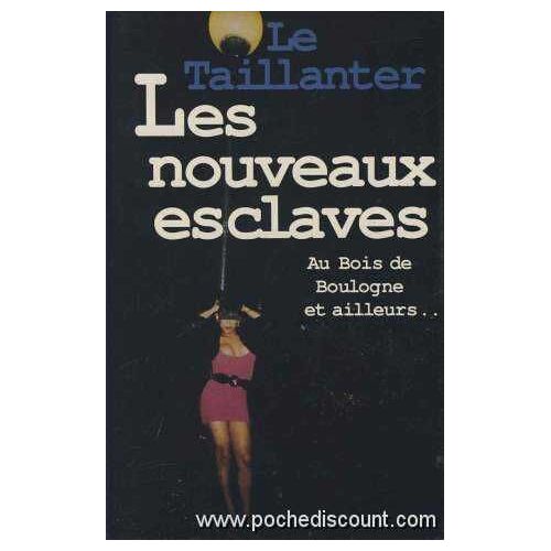 Les Nouveaux Esclaves Au Bois De Boulogne Et Ailleurs.  . .