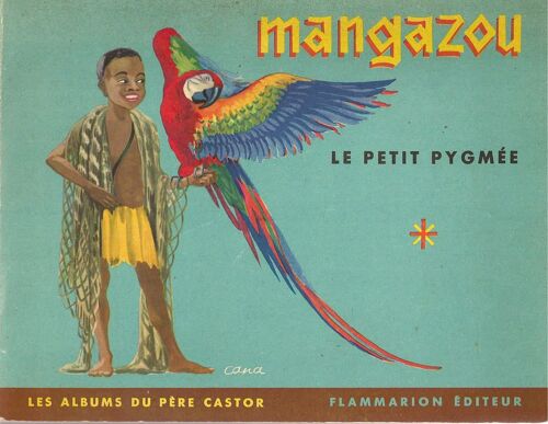 Mangazou. Le Petit Pygmee. Les Albums Du Pere Castor