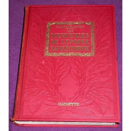 Les Merveilles De L'epopée Napoléonienne. Napoléon. Sa Vie, Son Oeuvre, Son Temps