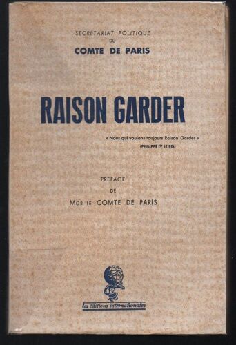Secrétariat Du Comte De Paris : " Raison Garder " Avec Préface De Mgr Le Comte De Paris -- Éditions Internationales - 1951 - Broché - Politique-Royalisme