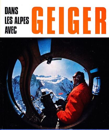 Dans Les Alpes Avec Geiger.Photographie De Yves Debraine