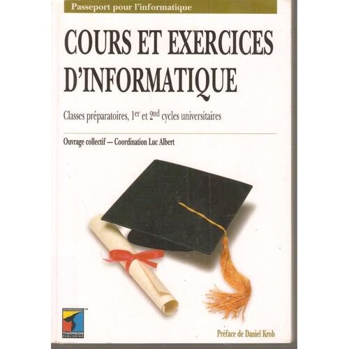 Cours Et Exercices D'informatique - Classes Préparatoires, 1er Et 2nd Cycles Universitaires
