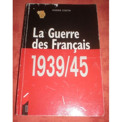 La Guerre Des Français - 1939-45