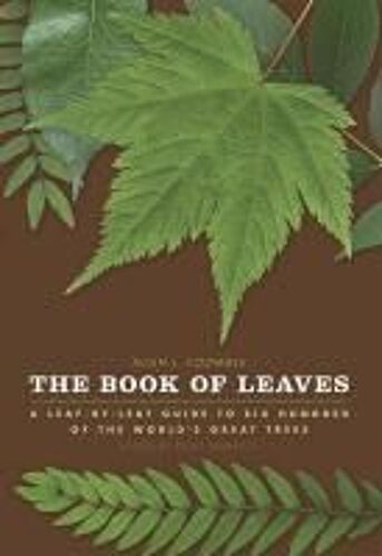 The Book Of Leaves: A Leaf-By-Leaf Guide To Six Hundred Of The World's Great Trees