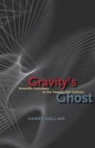 Gravity's Ghost: Scientific Discovery In The Twenty-First Century