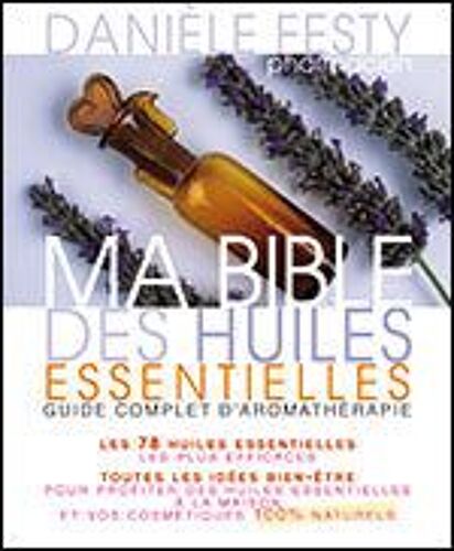 Ma Bible Des Huiles Essentielles