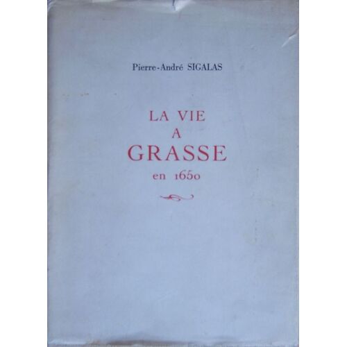 La Vie À Grasse En 1650
