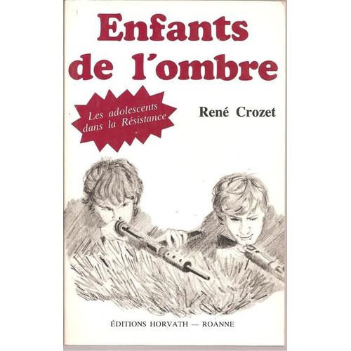 Enfants De L'ombre : Les Adolescents Dans La Résistance