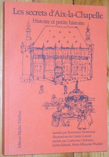 Les Secrets D'aix La Chapelle (Histoire Et Petite Histoire)