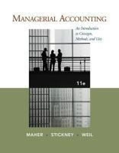 Managerial Accounting: An Introduction To Concepts, Methods And Uses