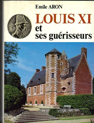 Louis : Xi : (Onze) Et Ses Guérisseurs