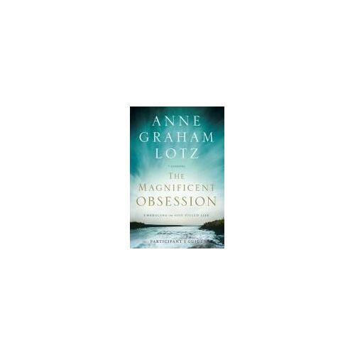 The Magnificent Obsession Bible Study Participant's Guide