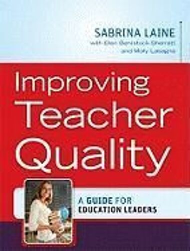 Improving Teacher Quality: A Guide For Education Leaders