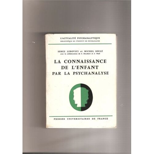 La Connaissance De L'enfant Par La Psychanalyse.