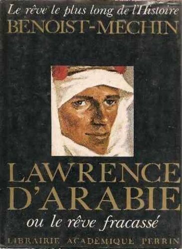 Le Rêve Le Plus Long De L'histoire Tome 7 - Lawrence D'arabie Ou Le Rêve Fracassé