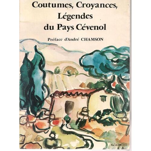 Coutumes, Croyances, Legendes Du Pays Cevenol