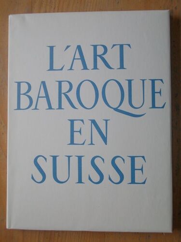 L'art Baroque En Suisse. Ë...Ditions D'art Lucien Mazenodí, 6.