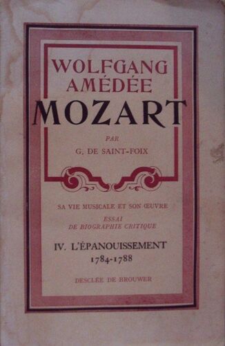 Wolfgang Amedee Mozart, Sa Vie Musicale Et Son Oeuvre, Essai De Biographie Critique, Iv . L'épanouissement (1784-1788).