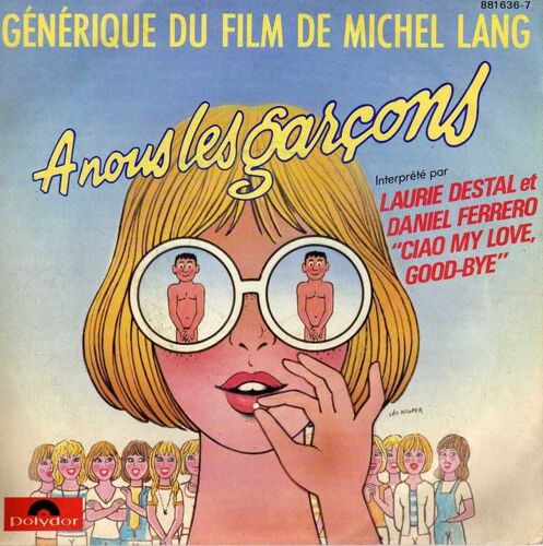 A Nous Les Garcons :<Br>Chanson Par Laurie Destal Et Daniel Ferrero "Ciao My Love, Goodbye"