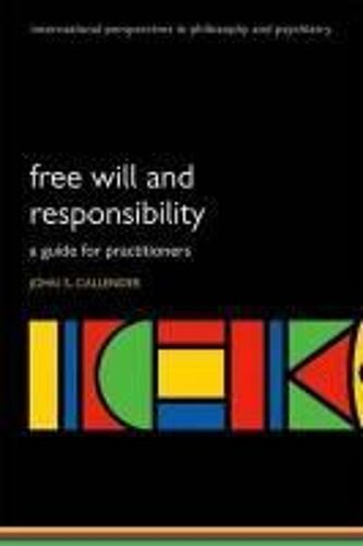 Free Will And Responsibility: A Guide For Practitioners