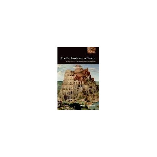 The Enchantment Of Words: Wittgenstein's Tractatus Logico-Philosophicus