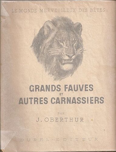 Le Monde Merveilleux Des Betes : Grands Fauves Et Autres Carnassiers