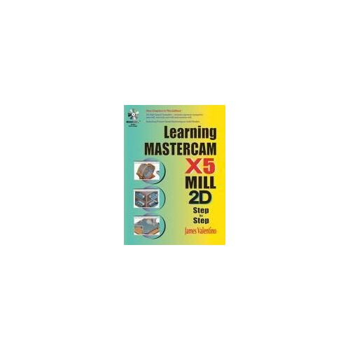 Learning Mastercam X5 Mill 2d Step-By-Step